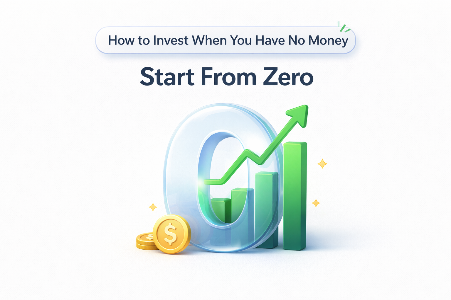 How to Invest When You Have No Money: Smart Ways to Start from Zero